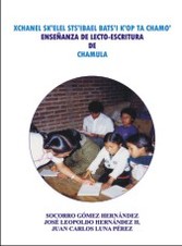 XCHANEL SK'ELEL STS'IBAEL BATS'I KÓP TA CHAMO' ENSEÑANZA DE LECTO-ESCRITURA DE CHAMULA